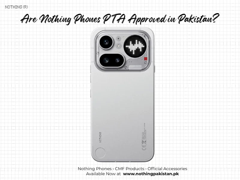 Are Nothing Phones PTA approved in Pakistan IMEI registration guide