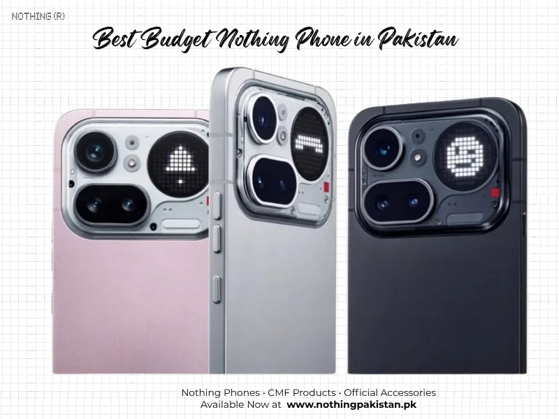 Best budget Nothing phone choices shown for Pakistani buyers