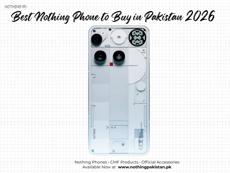 Best Nothing Phone to buy in Pakistan in 2026 comparison guide