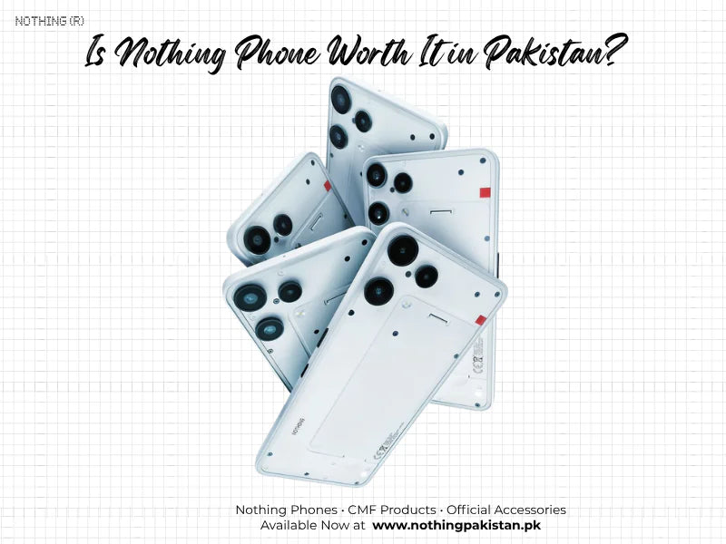Is Nothing Phone worth it in Pakistan buyer guide