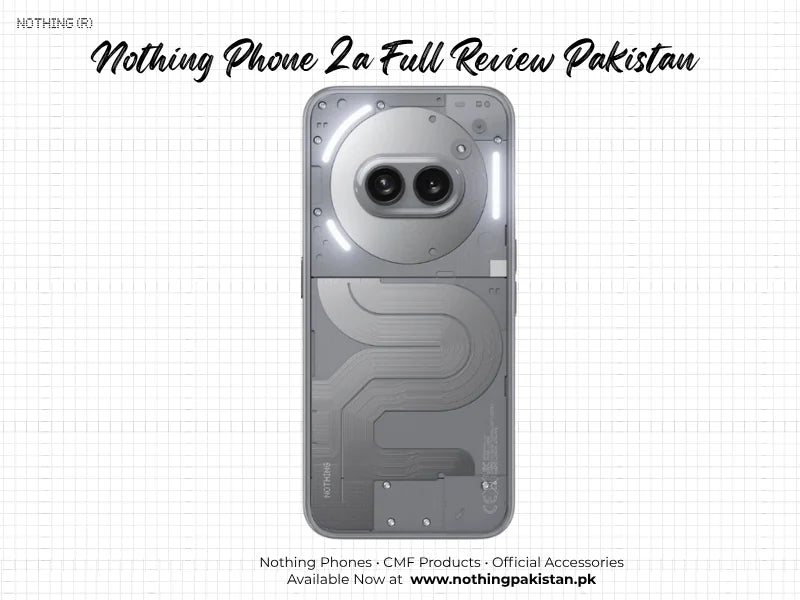 Nothing Phone 2a full review and buying guide for Pakistan