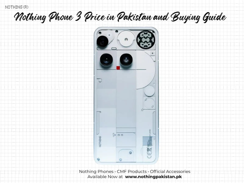 Nothing Phone 3 price and buying guide for Pakistan buyers