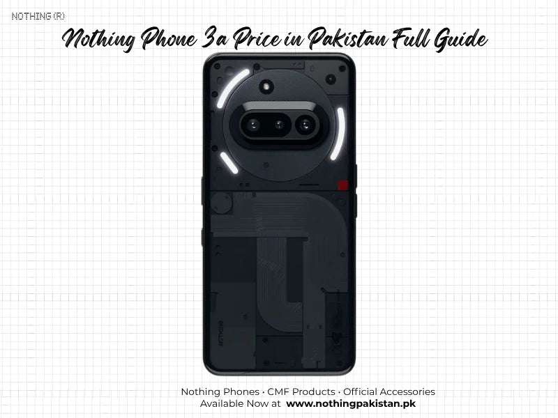 Nothing Phone 3a price and buying guide for Pakistan users