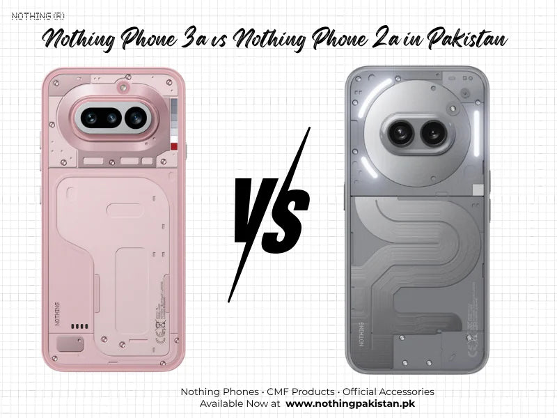 Nothing Phone 3a and Nothing Phone 2a shown for a Pakistan comparison