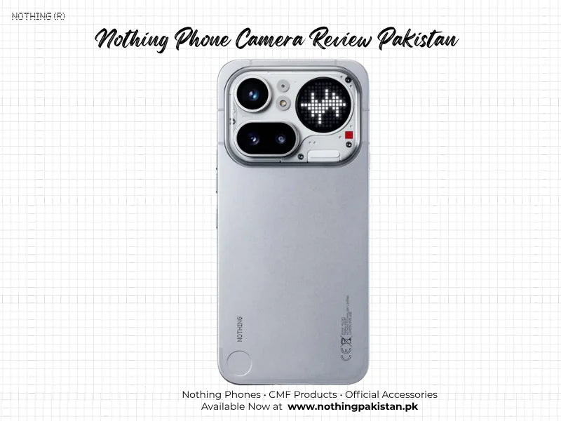 Nothing phone camera review for Pakistan photography buyers