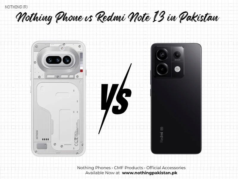 Nothing Phone versus Redmi Note 13 comparison for Pakistani buyers