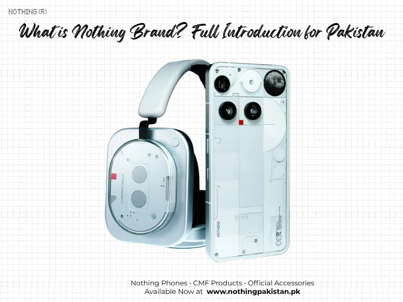 What is Nothing brand introduction for Pakistani smartphone buyers